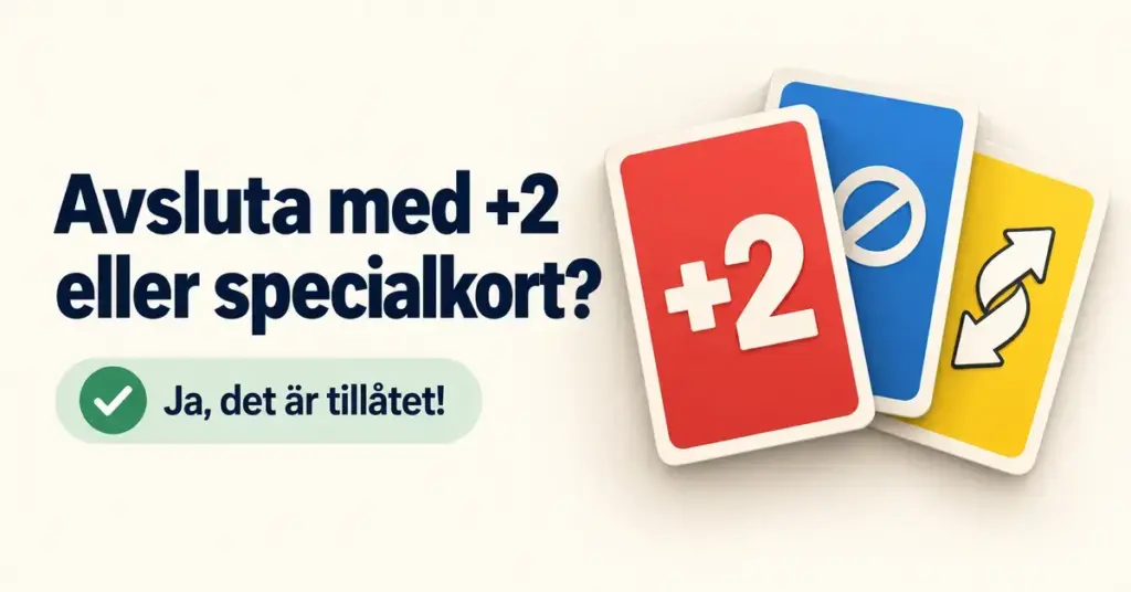 Illustration med ett rött +2-kort, ett blått spärrkort och ett gult vändkort samt texten ”Avsluta med +2 eller specialkort? Ja, det är tillåtet!”.