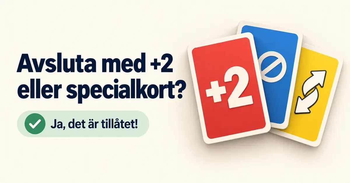 Illustration med ett rött +2-kort, ett blått spärrkort och ett gult vändkort samt texten ”Avsluta med +2 eller specialkort? Ja, det är tillåtet!”.