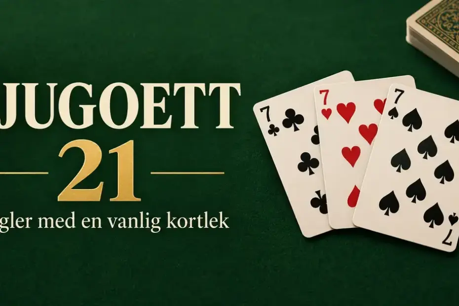 Tre sjuor och en kortlek på ett grönt bord bredvid texten ”Tjugoett 21 – Regler med en vanlig kortlek”.